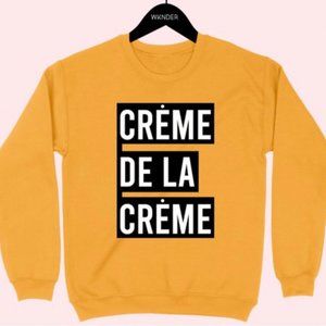 "Creme de la Creme' Sweatshirt